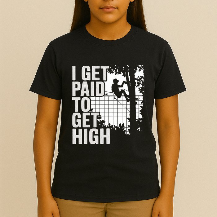 I Get Paid To Get High Tree Climbing Joke Tree Work T-Shirt