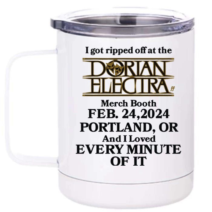 I Got Ripped Off At The Dorian Electra Booth Feb 24 2024 12 oz Stainless Steel Tumbler Cup