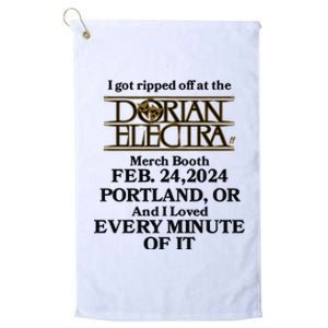 I Got Ripped Off At The Dorian Electra Booth Feb 24 2024 Platinum Collection Golf Towel