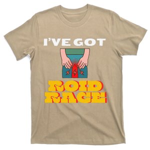 IVe Got Roid Rage Funny Design T-Shirt