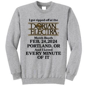 I Got Ripped Off At The Dorian Electra Booth Feb 24 2024 Portland Tall Sweatshirt