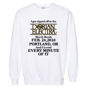 I Got Ripped Off At The Dorian Electra Booth Feb 24 2024 Portland Garment-Dyed Sweatshirt