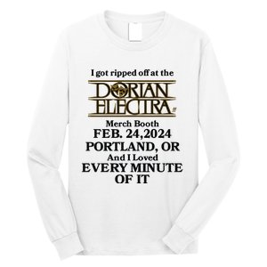 I Got Ripped Off At The Dorian Electra Booth Feb 24 2024 Portland Long Sleeve Shirt