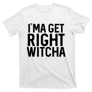 I'ma Get Right Witcha Migos Rapper Trending Gift Lover T-Shirt