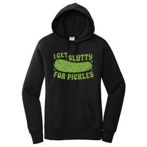 I Get Slutty For Pickles Funny Women's Pullover Hoodie