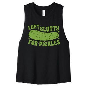 I Get Slutty For Pickles Funny Women's Racerback Cropped Tank