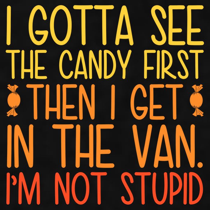 I Gotta See The Candy First Then I Get In The Van Stupid Ladies PosiCharge Tri-Blend Wicking Tank