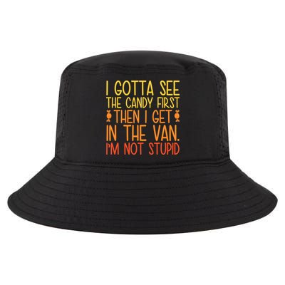 I Gotta See The Candy First Then I Get In The Van Stupid Cool Comfort Performance Bucket Hat