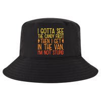 I Gotta See The Candy First Then I Get In The Van Stupid Cool Comfort Performance Bucket Hat