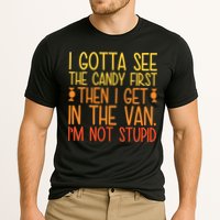 I Gotta See The Candy First Then I Get In The Van Stupid Performance Shirt