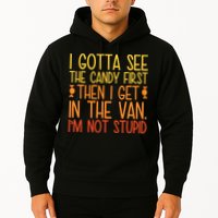 I Gotta See The Candy First Then I Get In The Van Stupid Hoodie