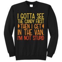 I Gotta See The Candy First Then I Get In The Van Stupid Sweatshirt