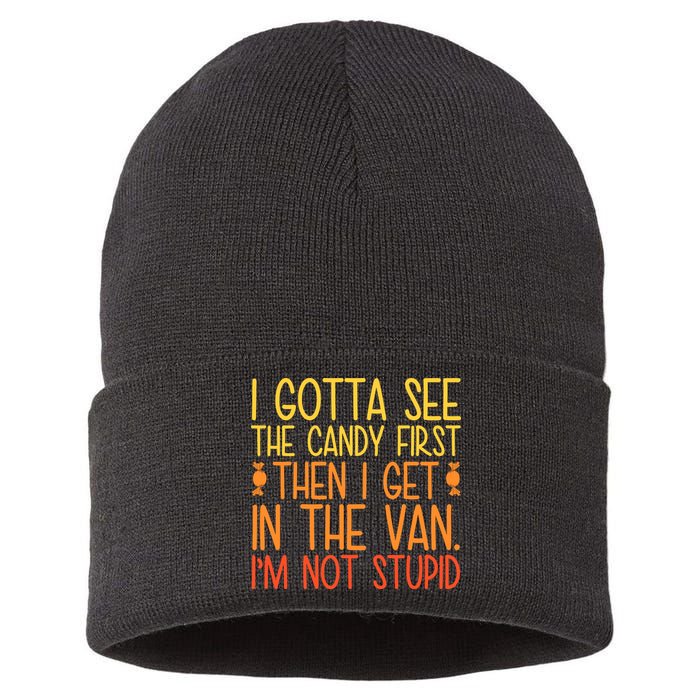 I Gotta See The Candy First Then I Get In The Van Stupid Sustainable Knit Beanie
