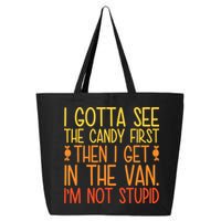 I Gotta See The Candy First Then I Get In The Van Stupid 25L Jumbo Tote