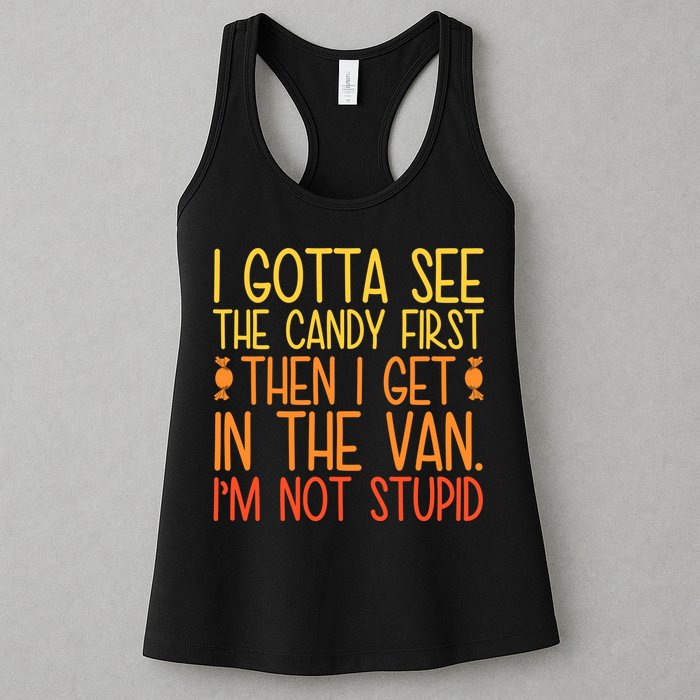 I Gotta See The Candy First Then I Get In The Van Stupid Womens Tank Top
