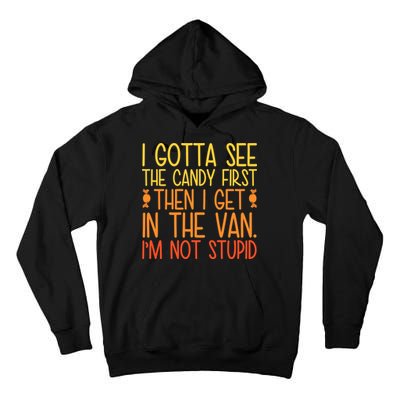 I Gotta See The Candy First Then I Get In The Van Stupid Tall Hoodie