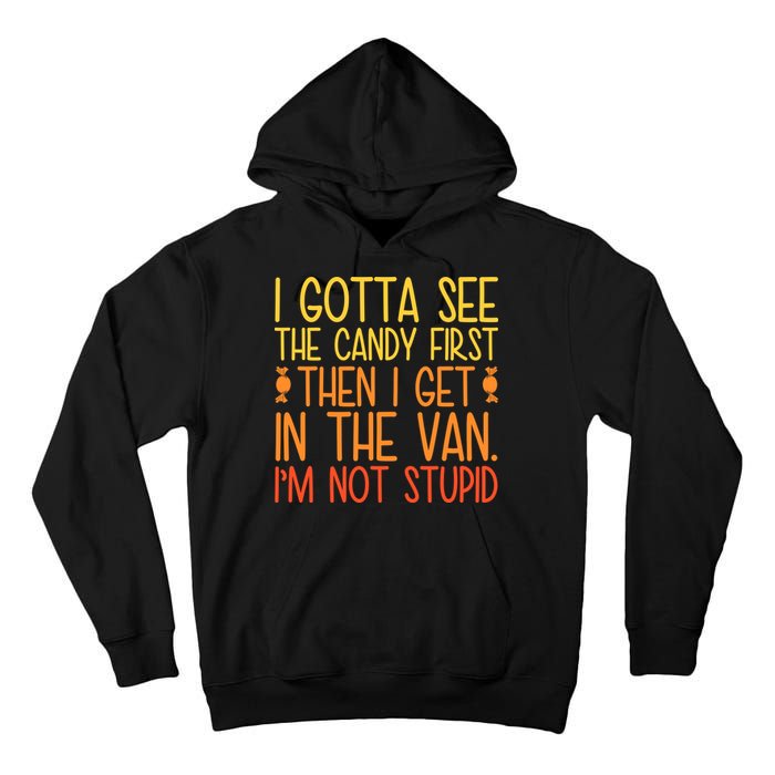 I Gotta See The Candy First Then I Get In The Van Stupid Tall Hoodie