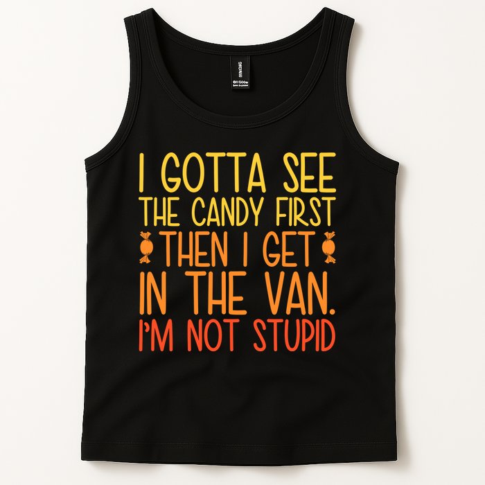 I Gotta See The Candy First Then I Get In The Van Stupid Tank Top