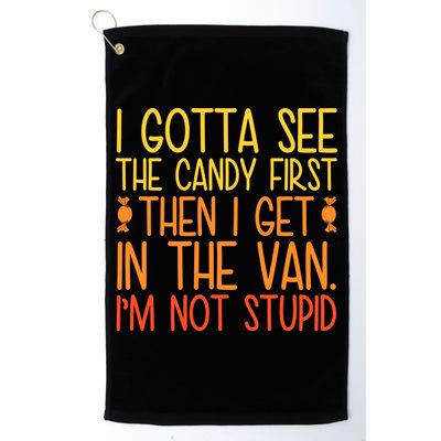 I Gotta See The Candy First Then I Get In The Van Stupid Golf Towel