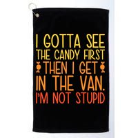 I Gotta See The Candy First Then I Get In The Van Stupid Golf Towel