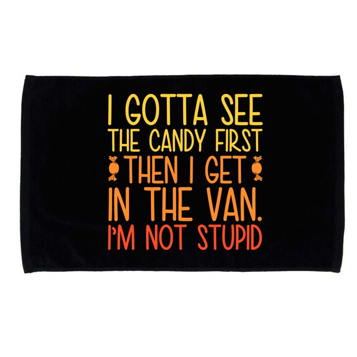 I Gotta See The Candy First Then I Get In The Van Stupid Microfiber Hand Towel