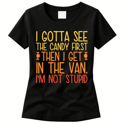 I Gotta See The Candy First Then I Get In The Van Stupid Womens T-Shirt