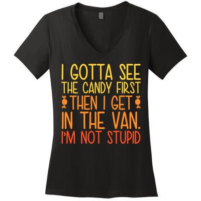 I Gotta See The Candy First Then I Get In The Van Stupid Women's V-Neck T-Shirt