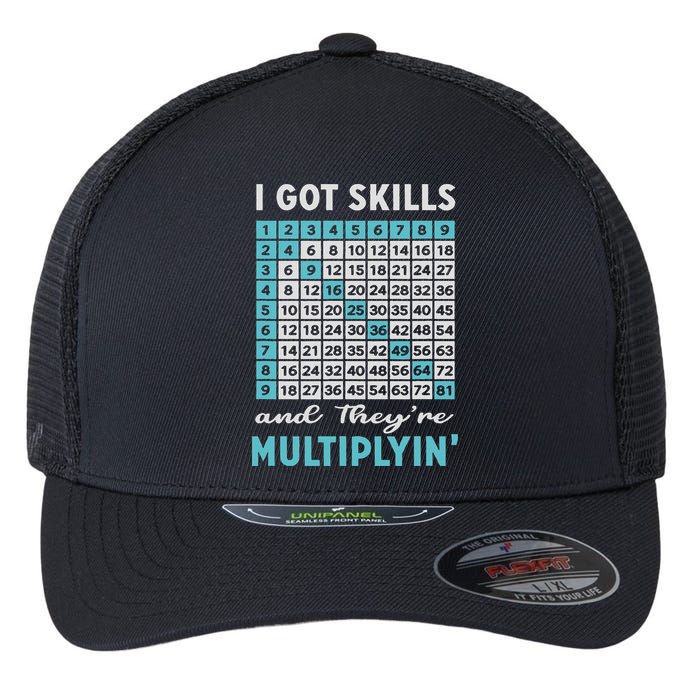 I Got Skills And They're Multiplying Flexfit Unipanel Trucker Cap