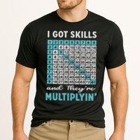 I Got Skills And They're Multiplying Cooling Performance Crew T-Shirt