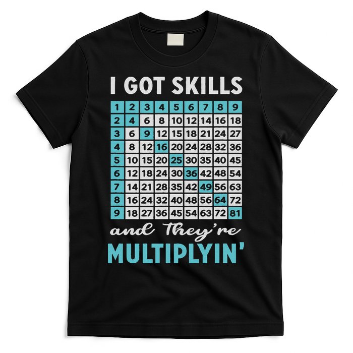 I Got Skills And They're Multiplying T-Shirt