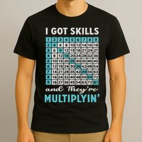 I Got Skills And They're Multiplying T-Shirt