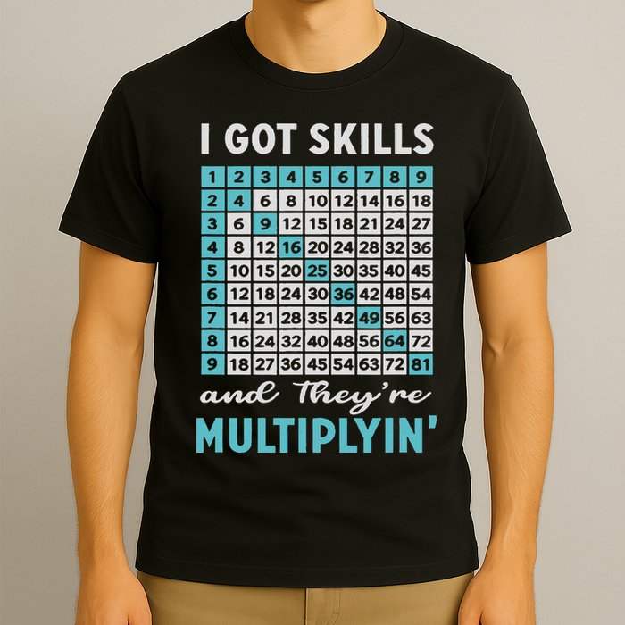 I Got Skills And They're Multiplying T-Shirt