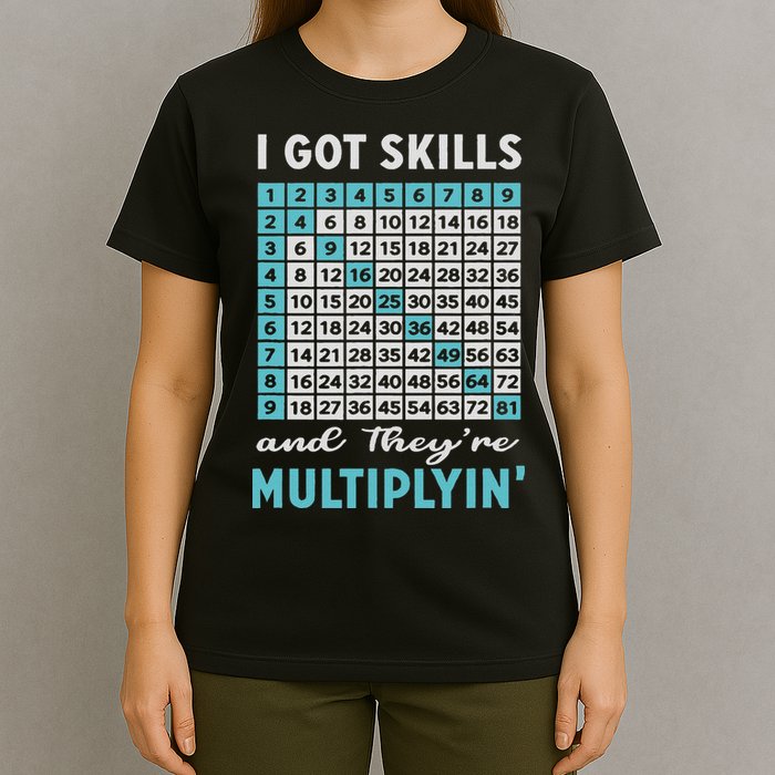I Got Skills And They're Multiplying T-Shirt