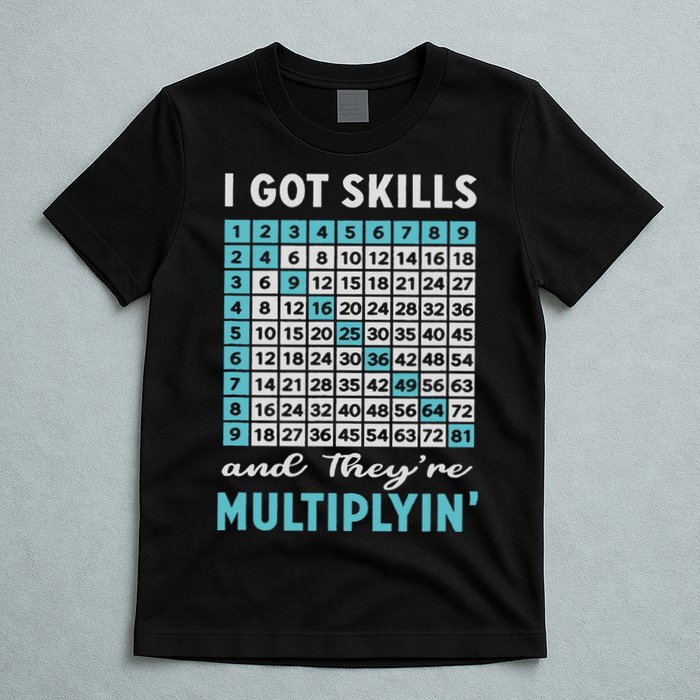 I Got Skills And They're Multiplying T-Shirt