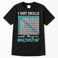 I Got Skills And They're Multiplying Tall T-Shirt