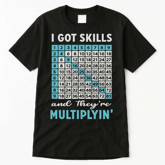 I Got Skills And They're Multiplying Tall T-Shirt
