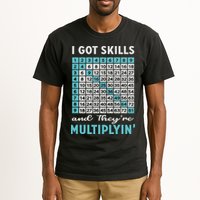 I Got Skills And They're Multiplying Tall T-Shirt