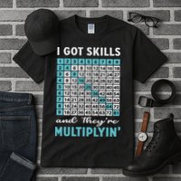 I Got Skills And They're Multiplying Tall T-Shirt