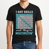 I Got Skills And They're Multiplying V-Neck T-Shirt