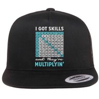 I Got Skills And They're Multiplying Flat Bill Trucker Hat