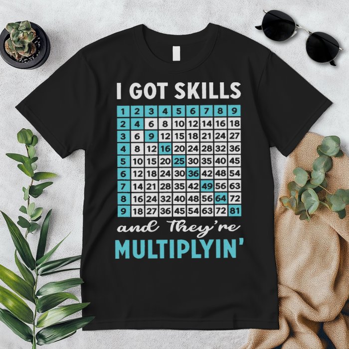 I Got Skills And They're Multiplying Premium T-Shirt