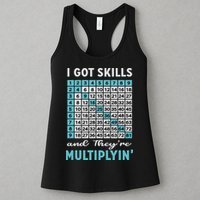 I Got Skills And They're Multiplying Womens Tank Top