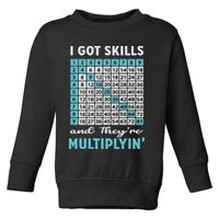 I Got Skills And They're Multiplying Toddler Sweatshirt