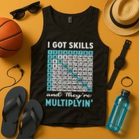 I Got Skills And They're Multiplying Tank Top