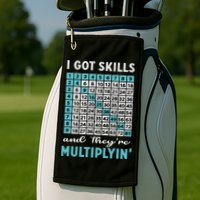 I Got Skills And They're Multiplying Golf Towel