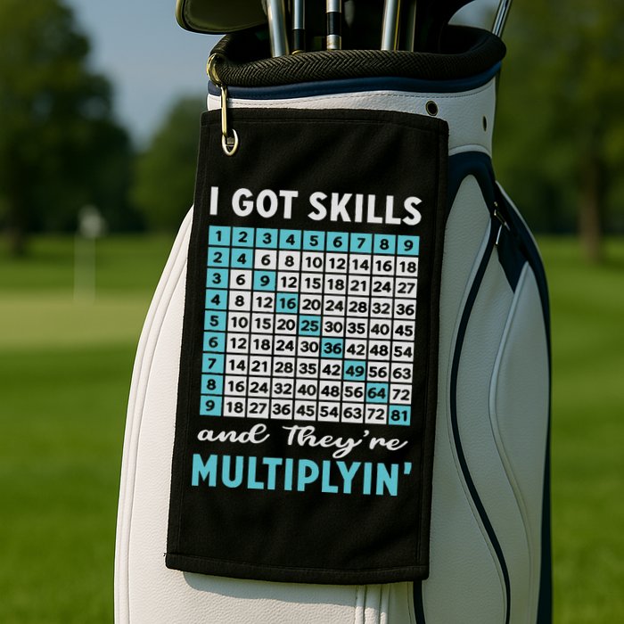 I Got Skills And They're Multiplying Golf Towel