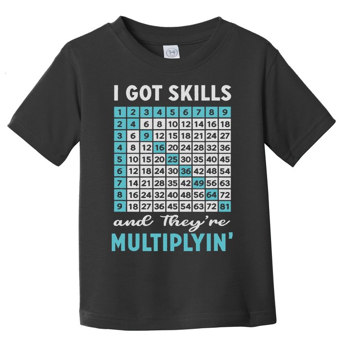 I Got Skills And They're Multiplying Toddler T-Shirt