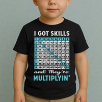 I Got Skills And They're Multiplying Toddler T-Shirt