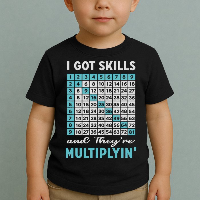 I Got Skills And They're Multiplying Toddler T-Shirt