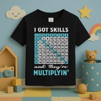 I Got Skills And They're Multiplying Toddler T-Shirt